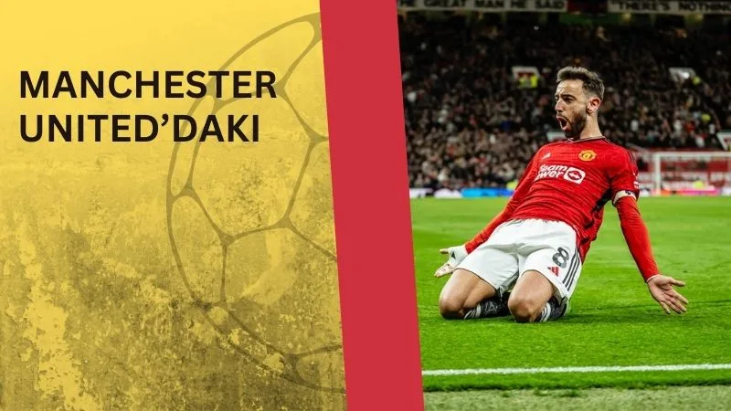 Bruno Fernandes’in Manchester United’daki ve Milli Takımdaki Unutulmaz Performansları