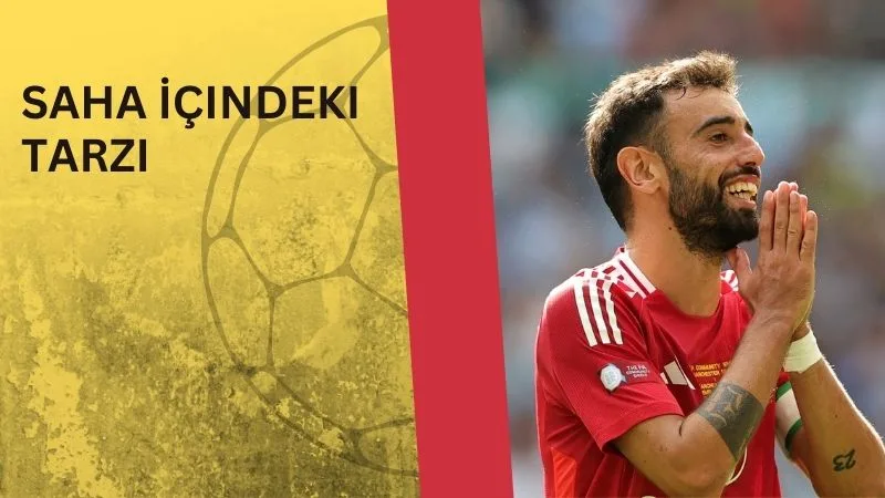 Bruno Fernandes’in Saha İçindeki Tarzı ve Geleceğe Dair Büyük Hedefleri